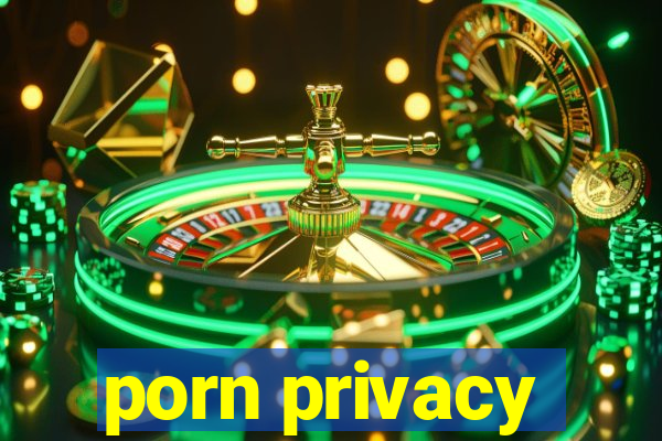 porn privacy